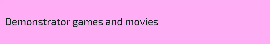 Demonstrator games and movies